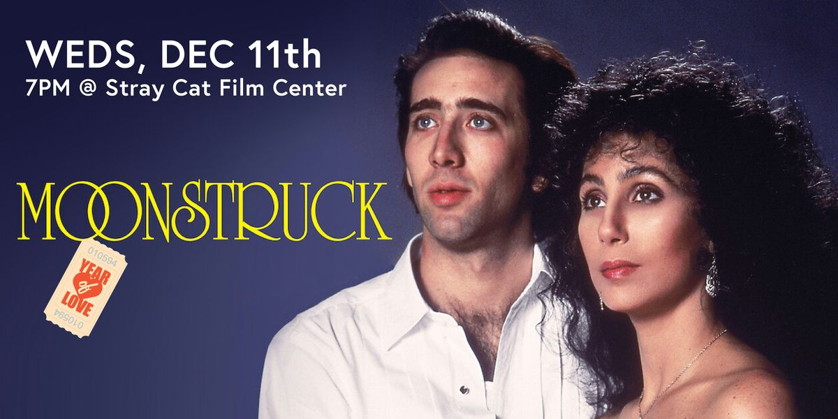 Moonstruck (the final film from the Year of Love series)