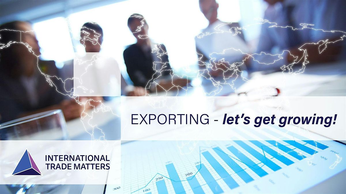 Exporting - Let's Get Growing Workshop
