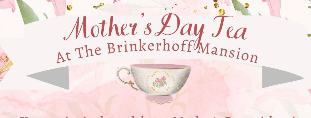Mother's Day Tea at The Brinkerhoff Mansion