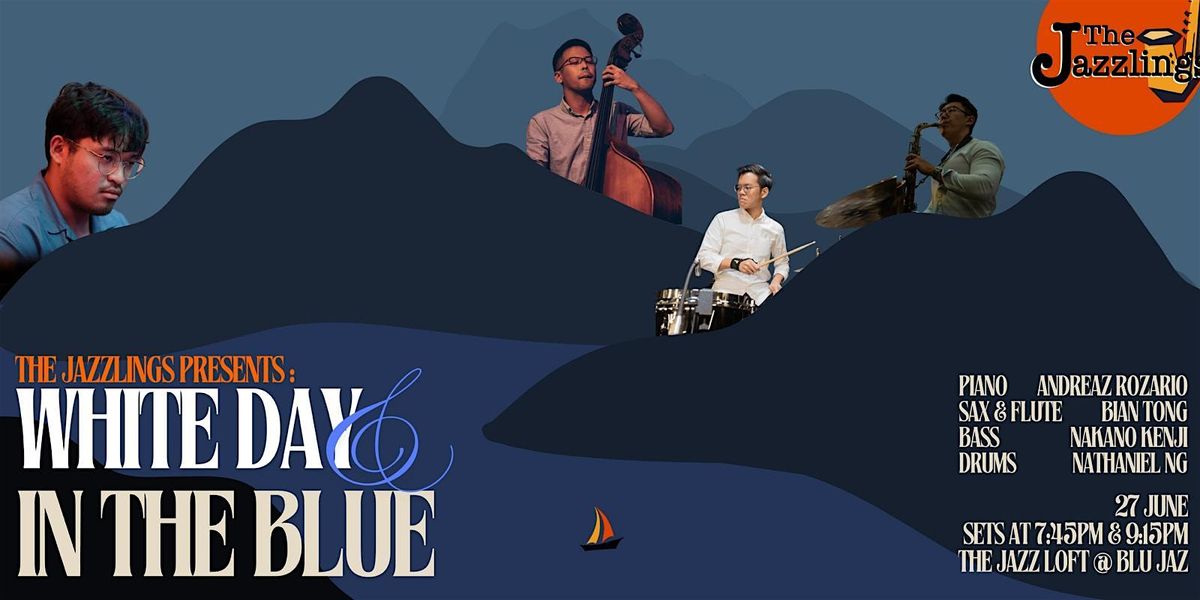 The Jazzlings Present: White Day In The Blue @ The Jazz Loft