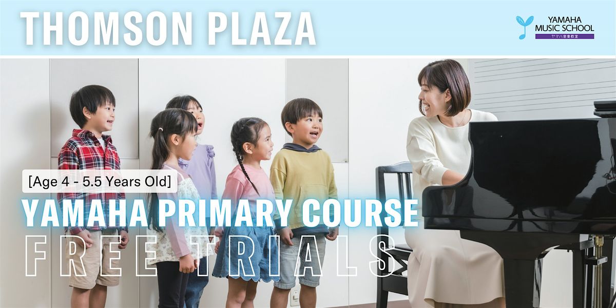 Yamaha Primary Course (Age 4 - 5.5) @ Thomson Plaza