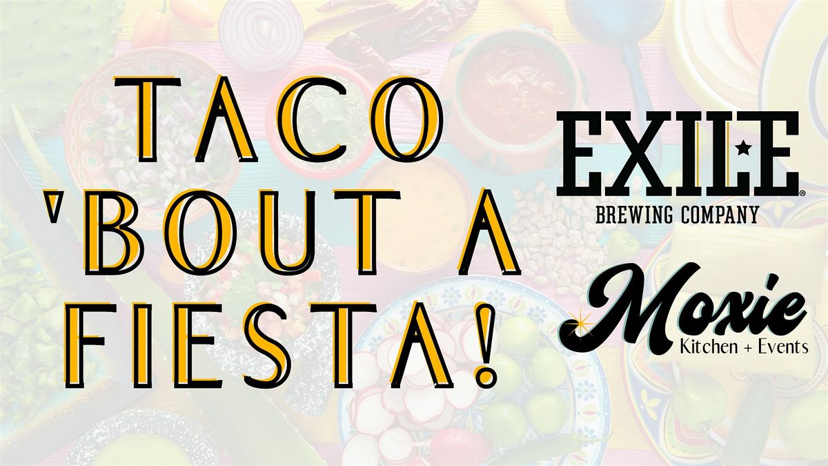 Taco 'Bout a Fiesta! Celebrate at Moxie with Exile's Newest Release!