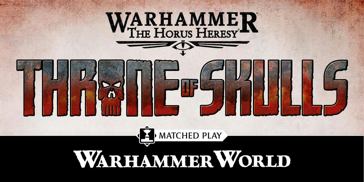 Covenant Of War - A Throne Of Skulls Horus Heresy Doubles Event