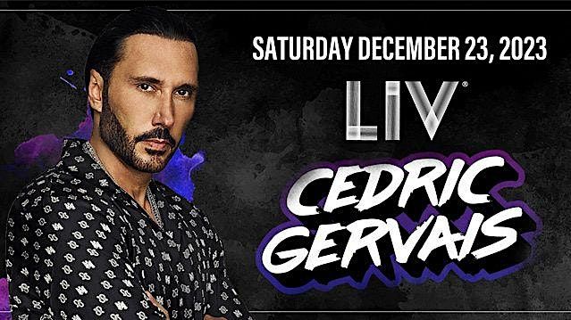 LIV presents: Cedric Gervais - Saturday, December 23rd, 2023