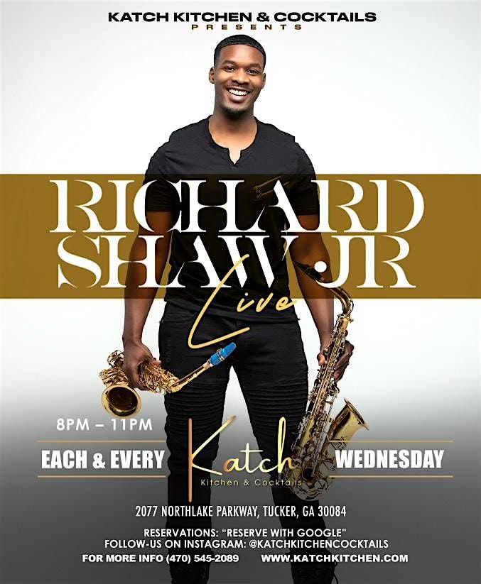 Saxy Wednesdays @ Katch Kitchen w\/ Celebrity Saxophonist Richard Shaw, Jr.