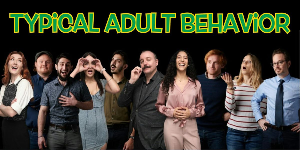 Typical Adult Behavior  \u2022 Improv Comedy in English \u2022 Thursday