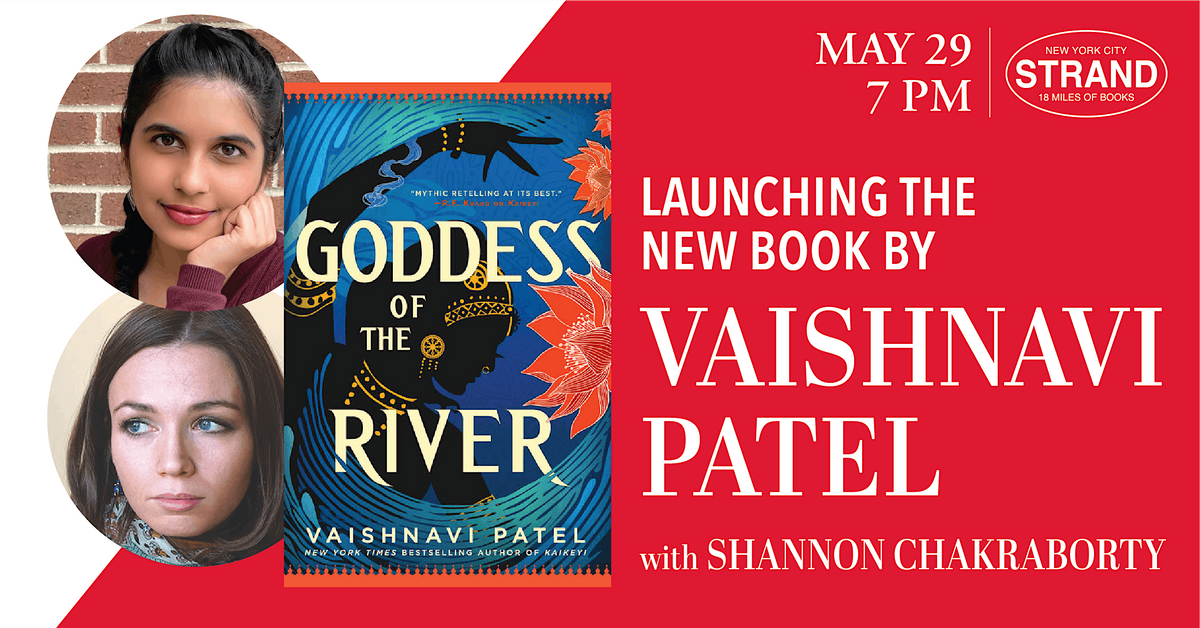 Vaishnavi Patel + Shannon Chakraborty: Goddess of the River