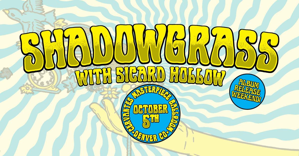 Shadowgrass (Album Release Show) w\/ Sicard Hollow