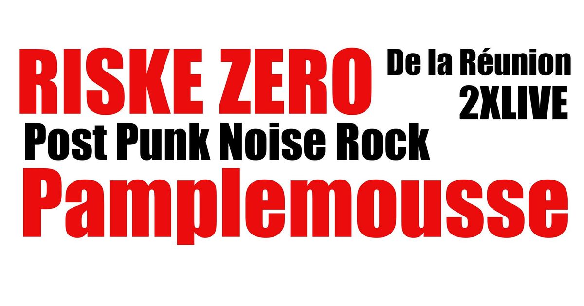 Riske Zero + Pamplemousse \/ r\u00e9union \/ post punk noise rock