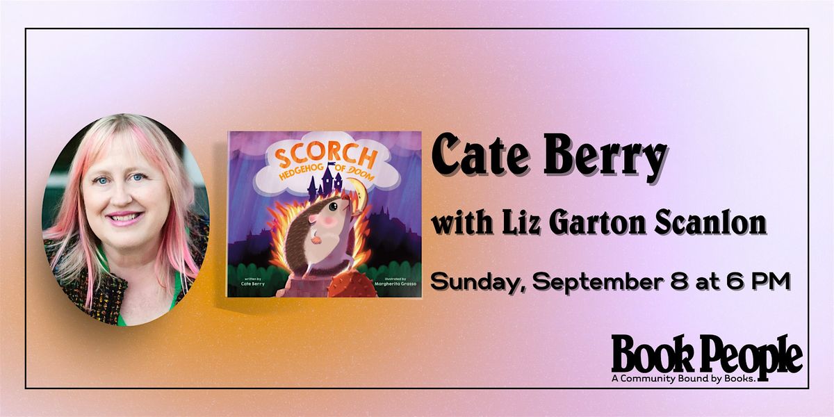 BookPeople Presents: Cate Berry - Scorch, Hedgehog of Doom!