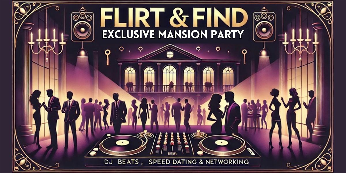 Flirt & Find: Exclusive Mansion Party with DJ Beats & Networking