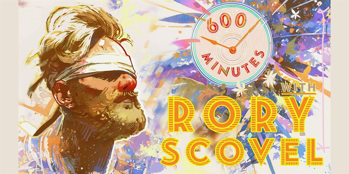 600 Minutes with Rory Scovel