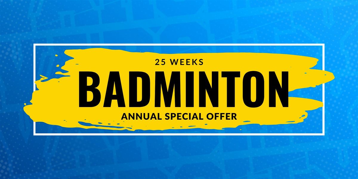 LIMITED SPACES  - Annual Pay & Play Badminton Sessions