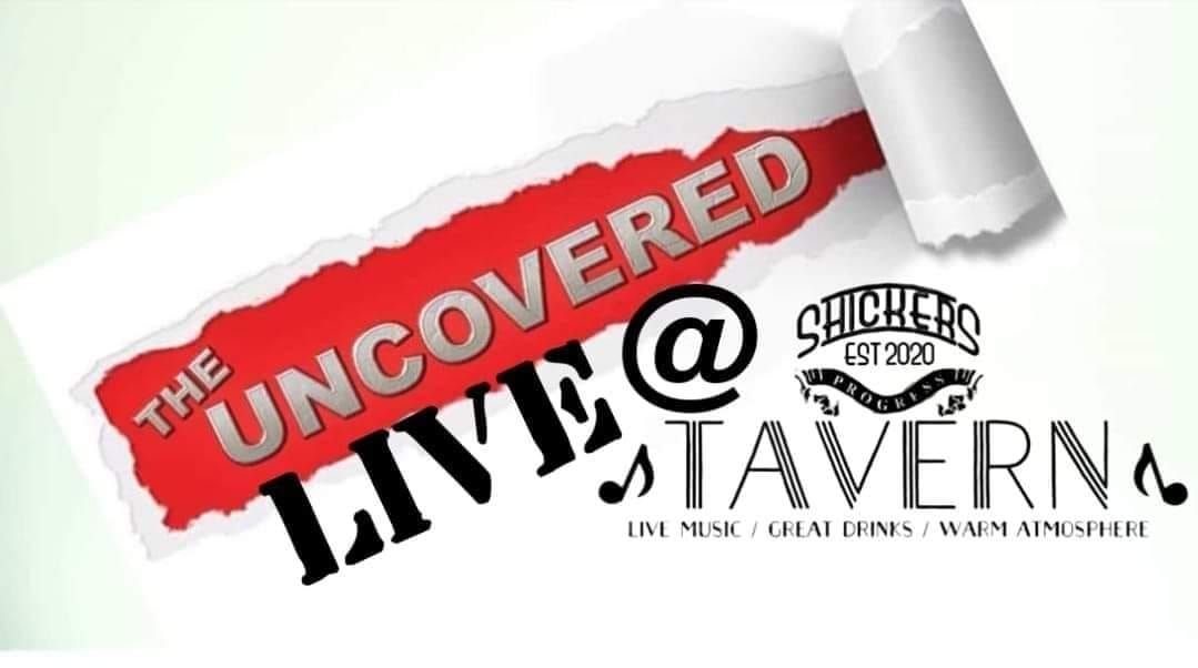 The Uncovered LIVE @ Shickers Tavern 