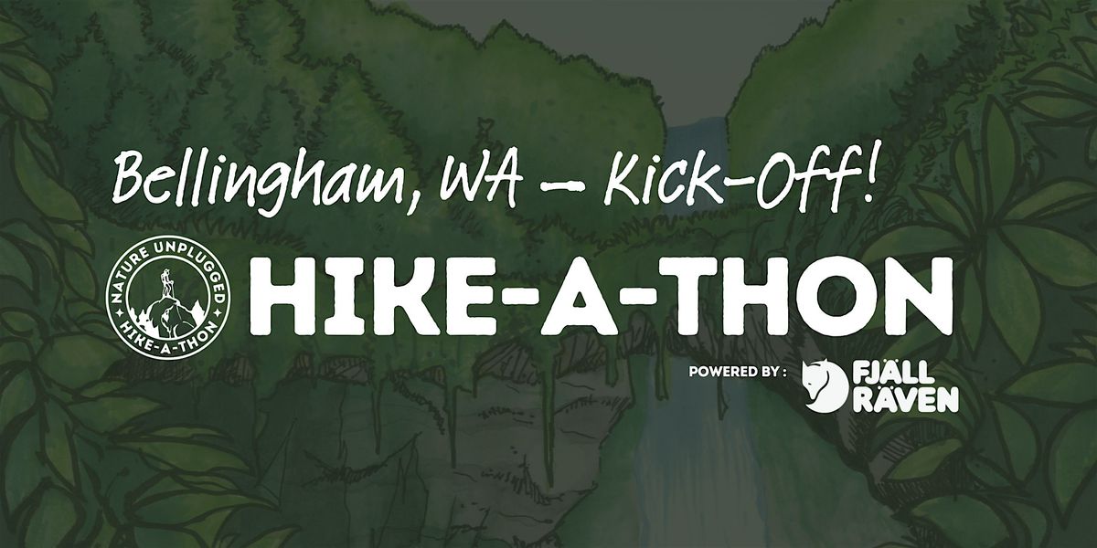 Bellingham, WA Kick-Off! Nature Unplugged Hike-A-Thon