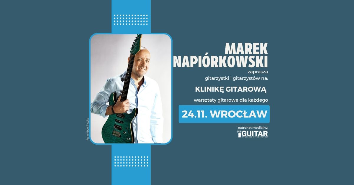 Marek Napi\u00f3rkowski | Klinika Gitarowa | warsztaty | Wroc\u0142aw | 24.11. |