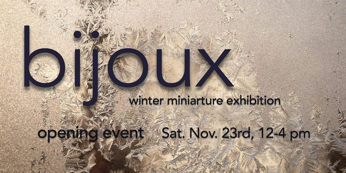 Bijoux - Winter Mini(art)ure Exhibition