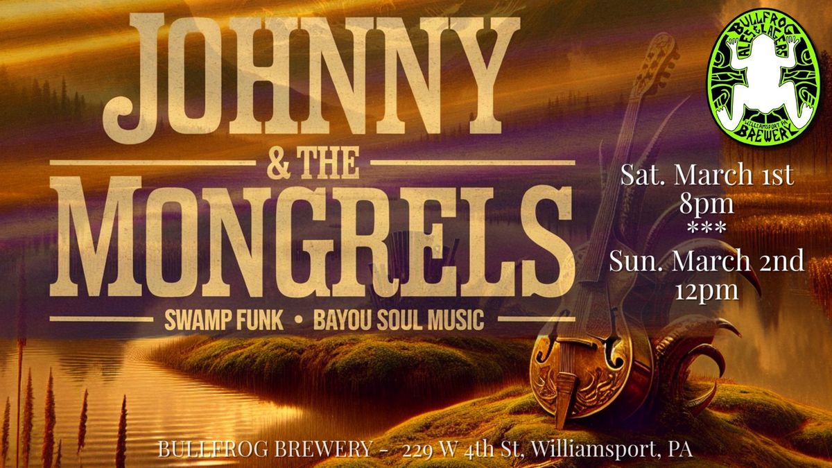 Johnny & The Mongrels @Bullfrog Brewery - Williamsport, PA