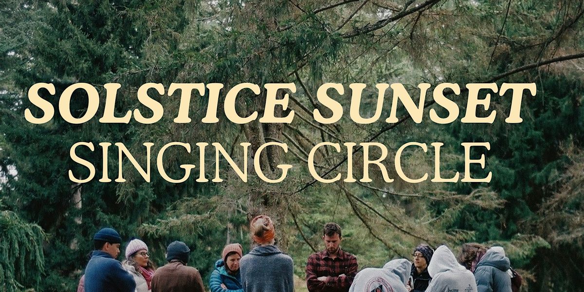 Solstice Sunset Singing Circle | Arnold Arboretum