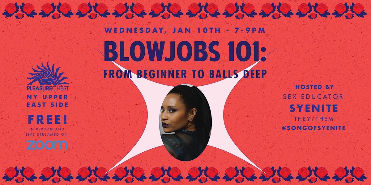 Blowjobs 101: From Beginner to Balls Deep, The Pleasure Chest, New York, 11 January 2024