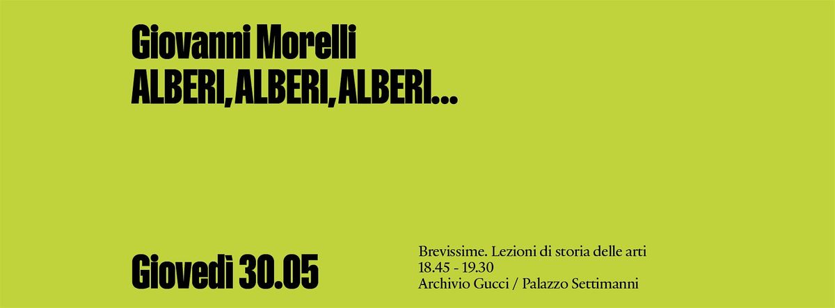 BREVISSIME: Giovanni Morelli. ALBERI, ALBERI, ALBERI...