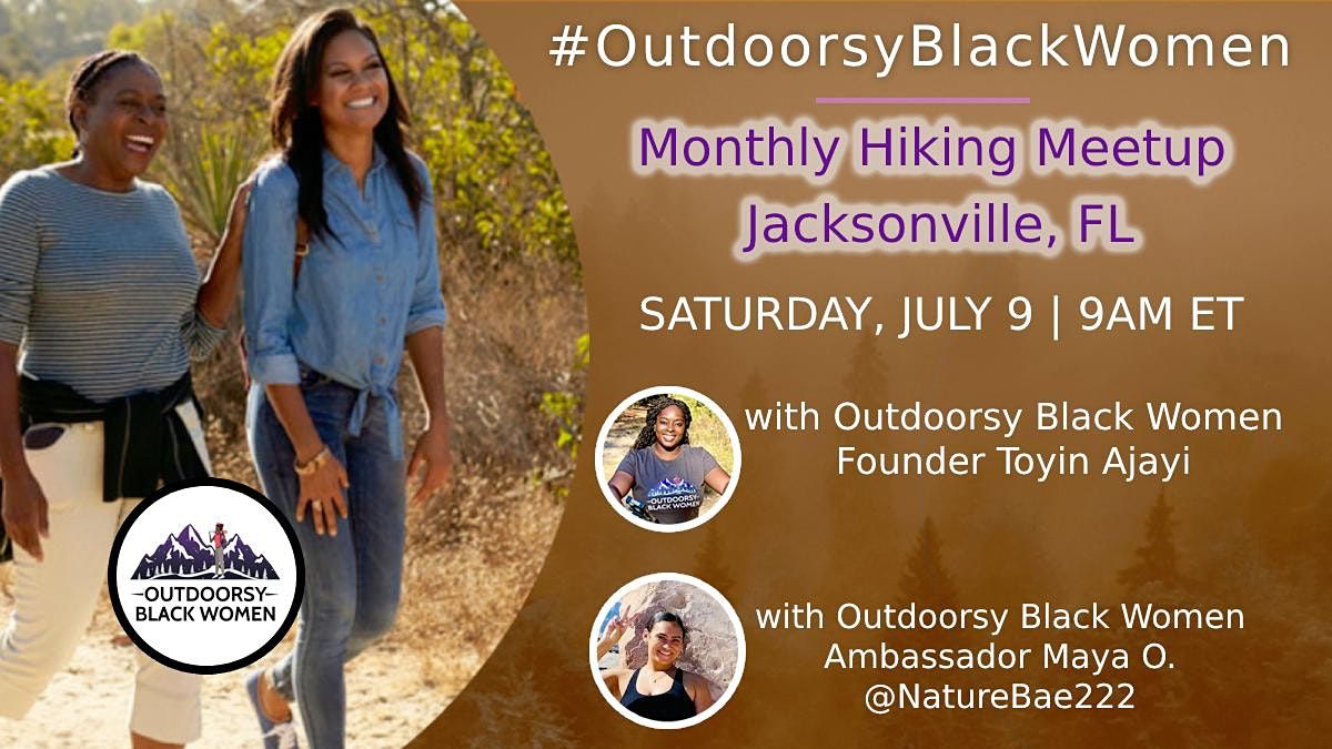 Outdoorsy Black Women Monthly Hiking Meetup (July) \u2013 Jacksonville FL