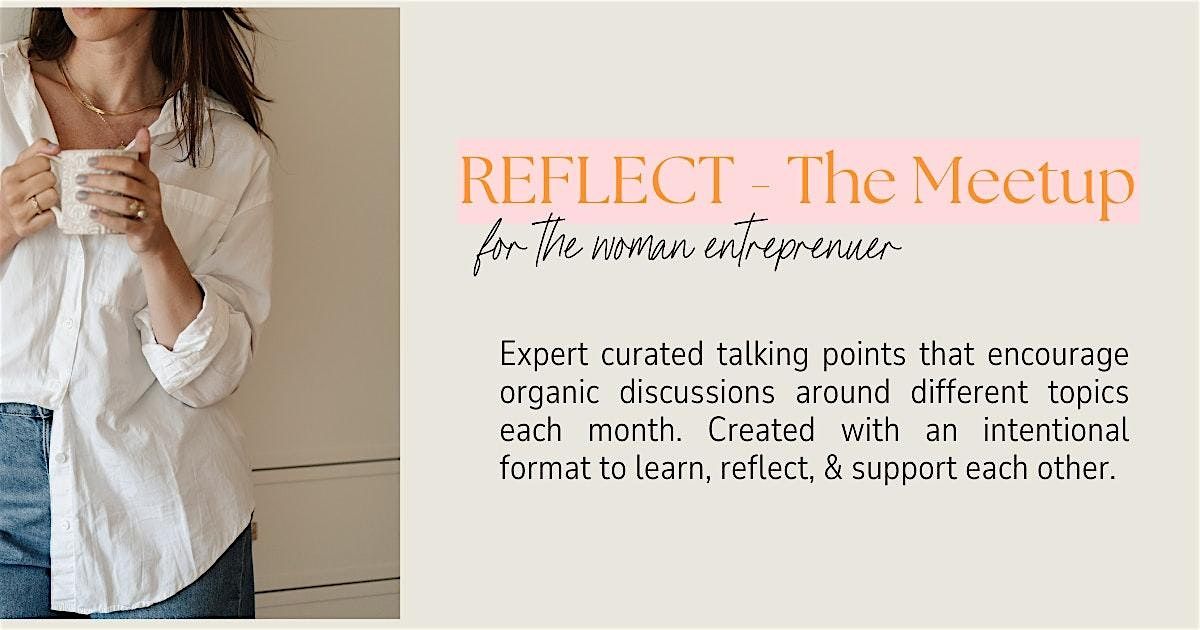 REFLECT - The Monthly Meetup for Women Entrepreneurs