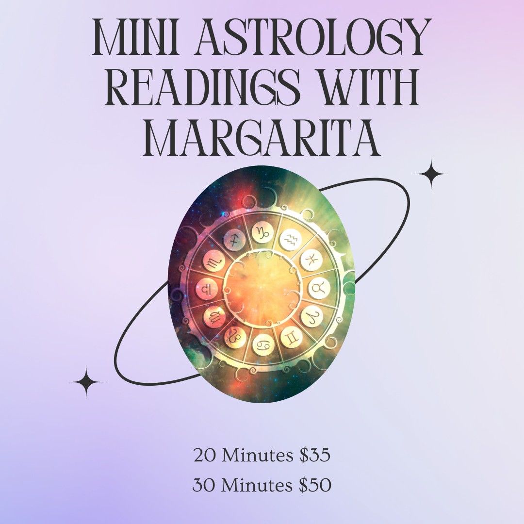 Mini Astrology Readings with Margarita 
