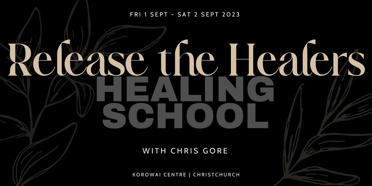 HEALING SCHOOL | RELEASE THE HEALERS | CHRISTCHURCH
