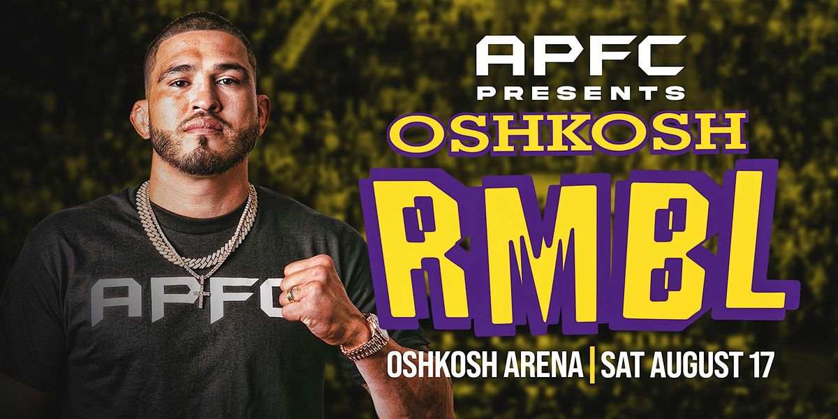 APFC Presents Oshkosh RMBL: Live MMA Event
