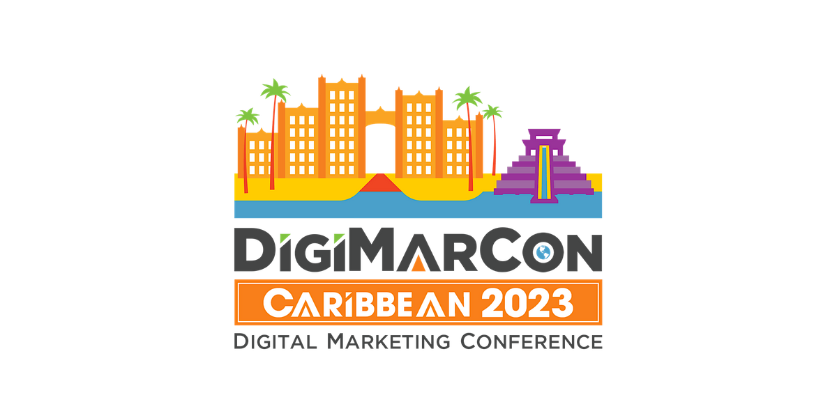 DigiMarCon Caribbean 2023 - Digital Marketing, Media &  Advertising