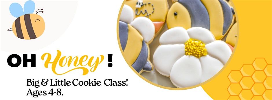 2:00 PM \u2013 Big & Little Bee Cookie Decorating Class (Ages 4-8)