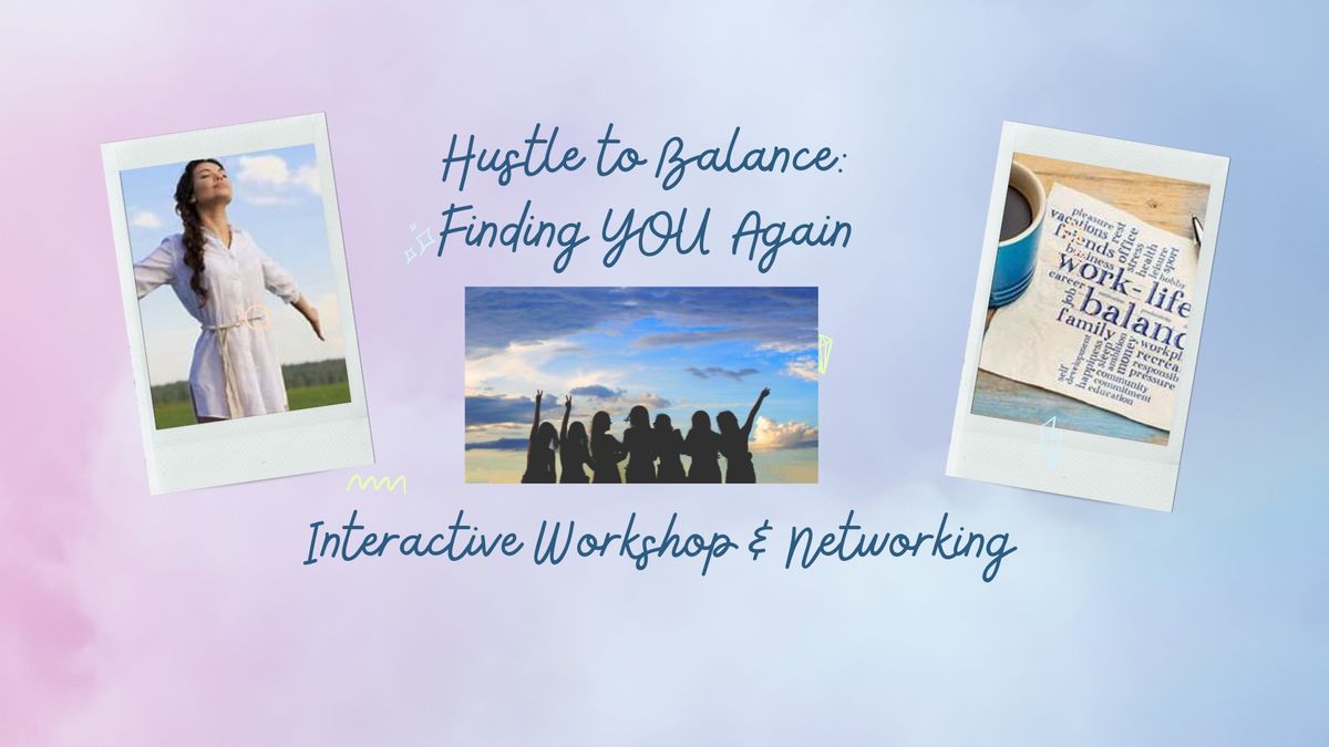 Hustle to Balance: Finding YOU Again!