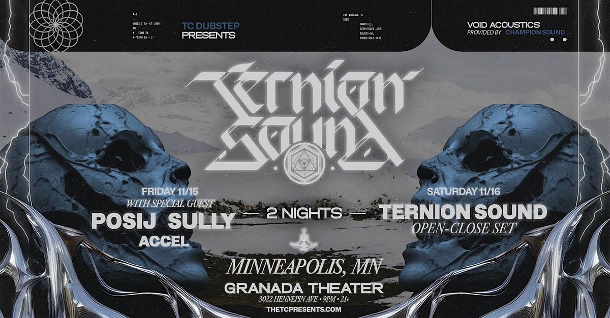 Ternion Sound with Posij Sully, Accel TWO NIGHTS 11\/15-11\/16