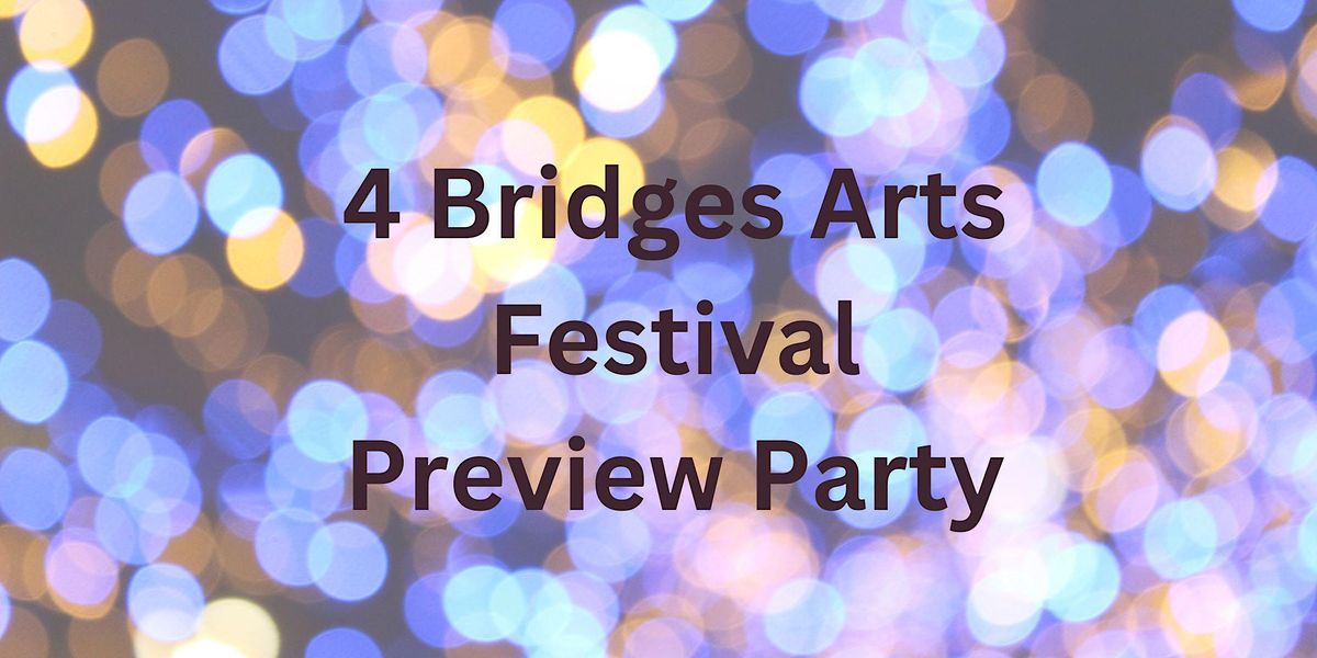 4 Bridges Arts Festival Preview Party - 2023