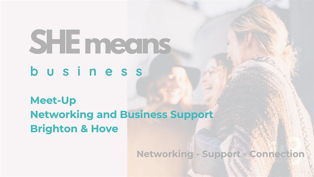 SHE means business - Networking & Business Support in Brighton & Hove