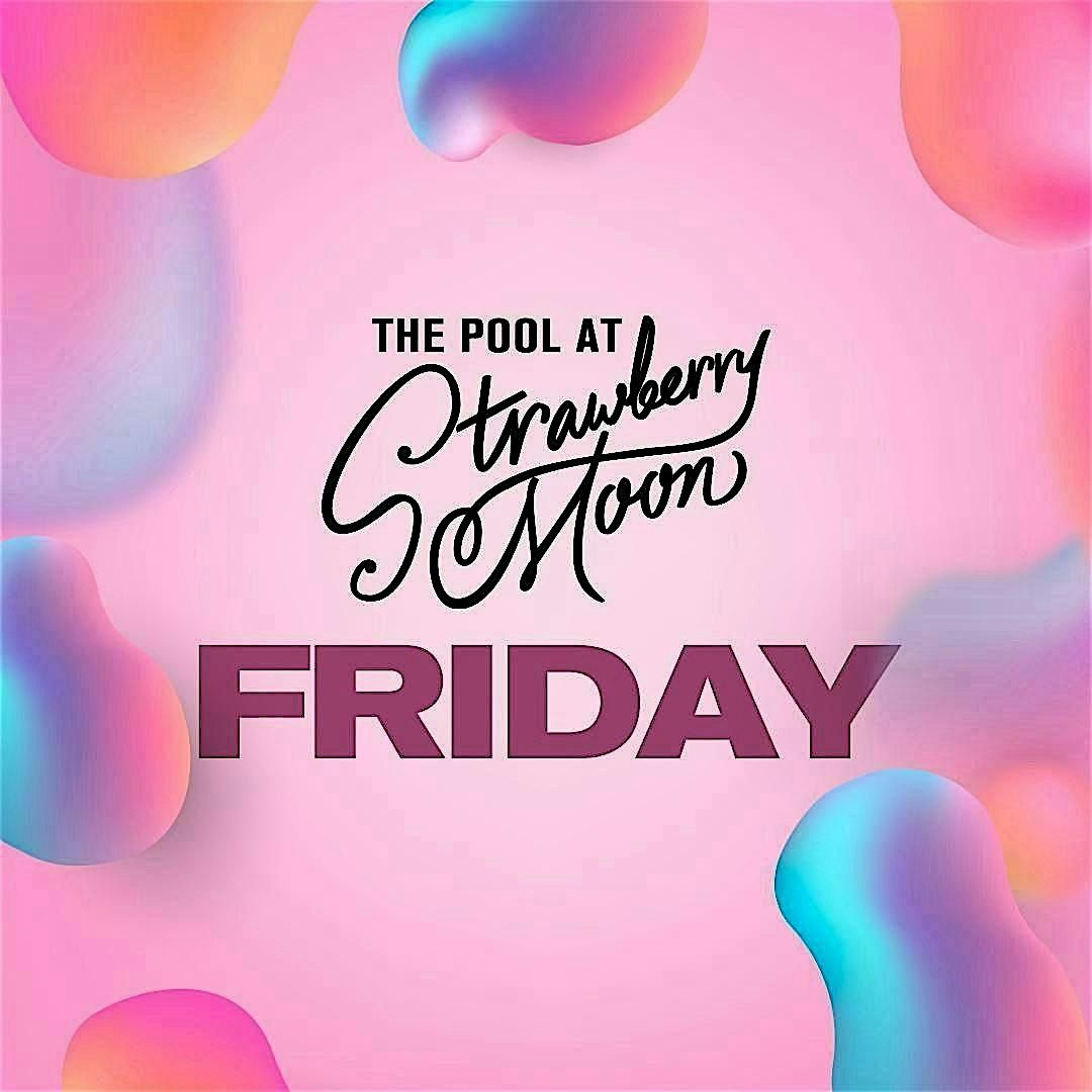 FREE ADMISSION Strawberry Moon Pool Party - Friday 10.25.24 FREE TICKETS