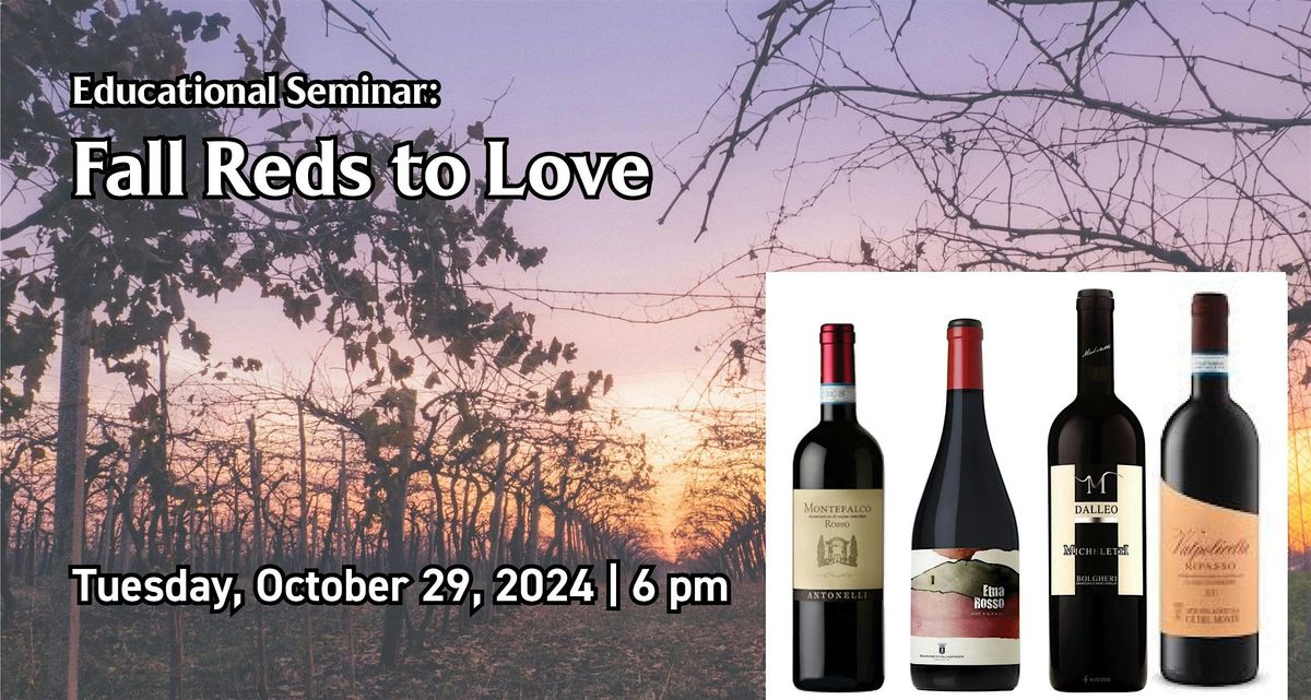 Educational Seminar:  Fall Reds to Love