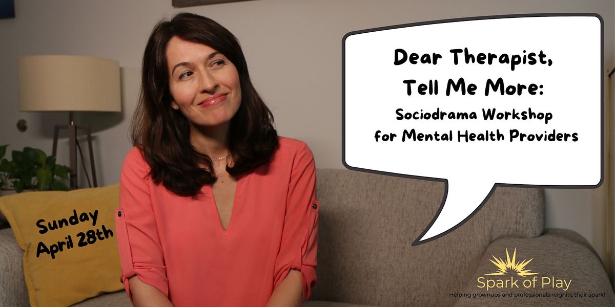 Dear Therapist, Tell Me More: Sociodrama for Mental Health Providers