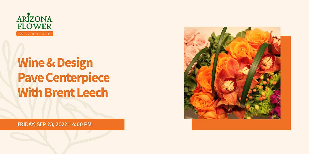 Wine & Design Pave Centerpiece With Brent Leech, Arizona Flower Market