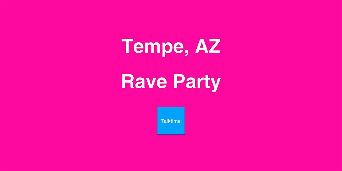 Rave Party - Tempe