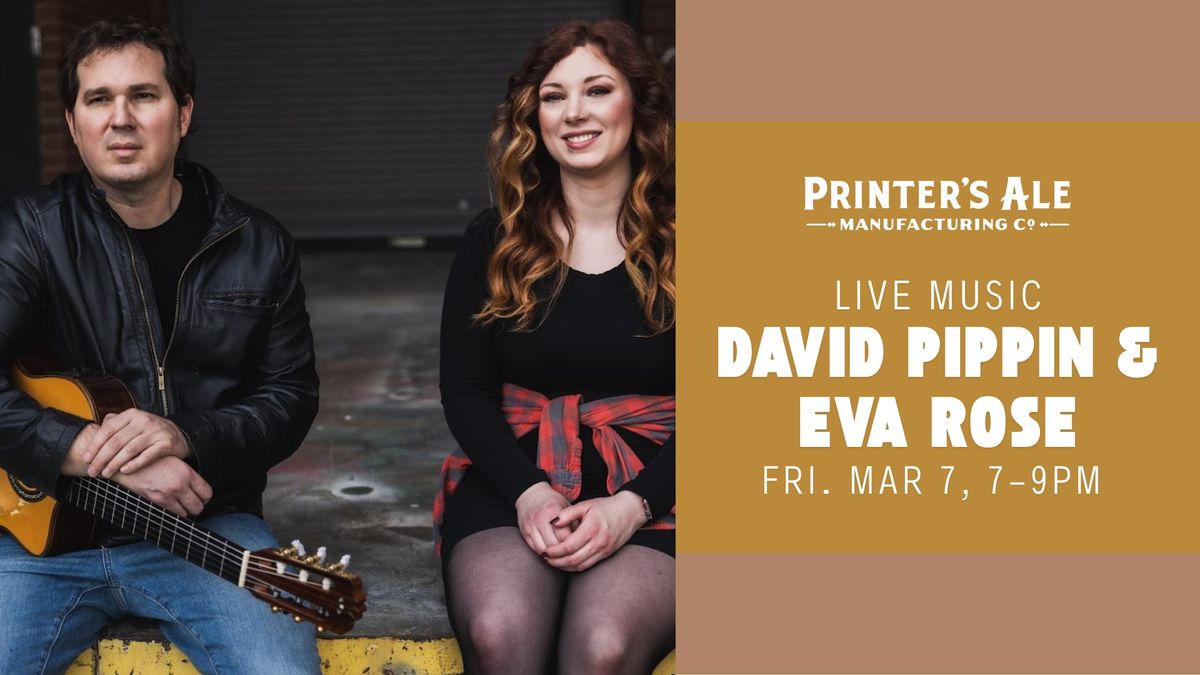 Live Music with David Pippin & Eva Rose at Printer's Ale!