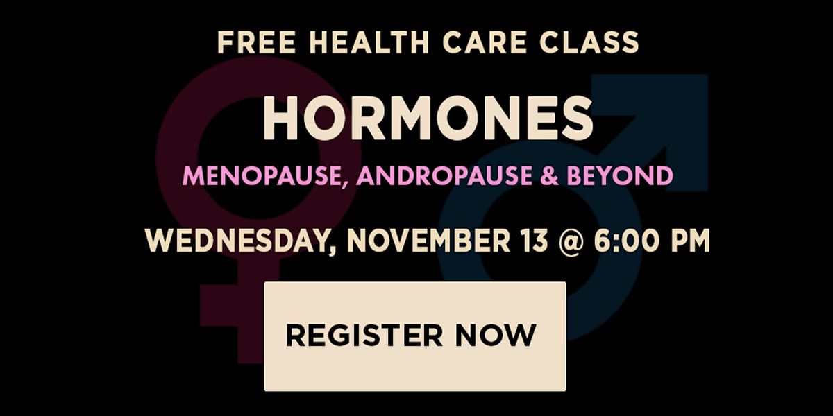 HORMONES: Menopause, Andropause and Beyond