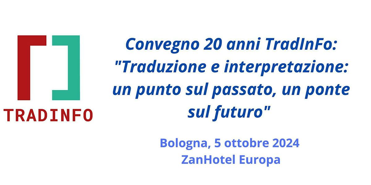 20 Anni TradInFo: "Traduzione e interpretazione: un punto sul passato, un ponte sul futuro"