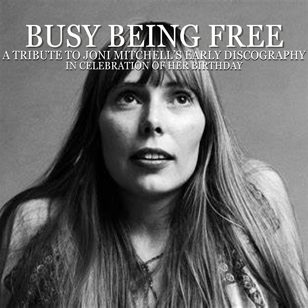 'Busy Being Free' A Tribute to Joni's Mitchell's Beloved Early Discography