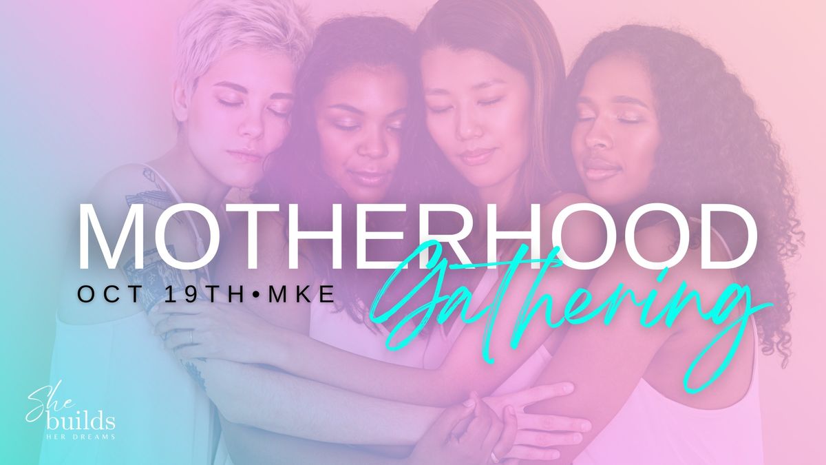 She Builds: Motherhood Gathering 