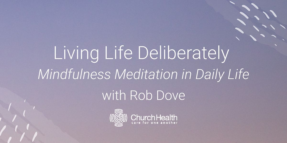 Living Life Deliberately: Mindfulness Meditation in Daily Life