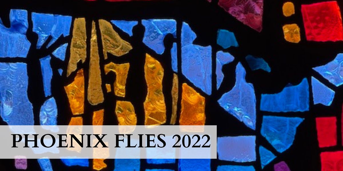 PHOENIX FLIES 2022 Stained Glass Stories Northside Drive Baptist