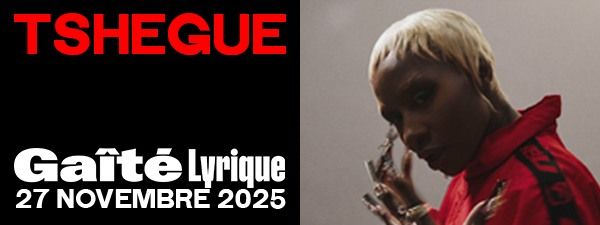 Tshegue, en concert \u00e0 la Ga\u00eet\u00e9 Lyrique - Paris | 27.11.25