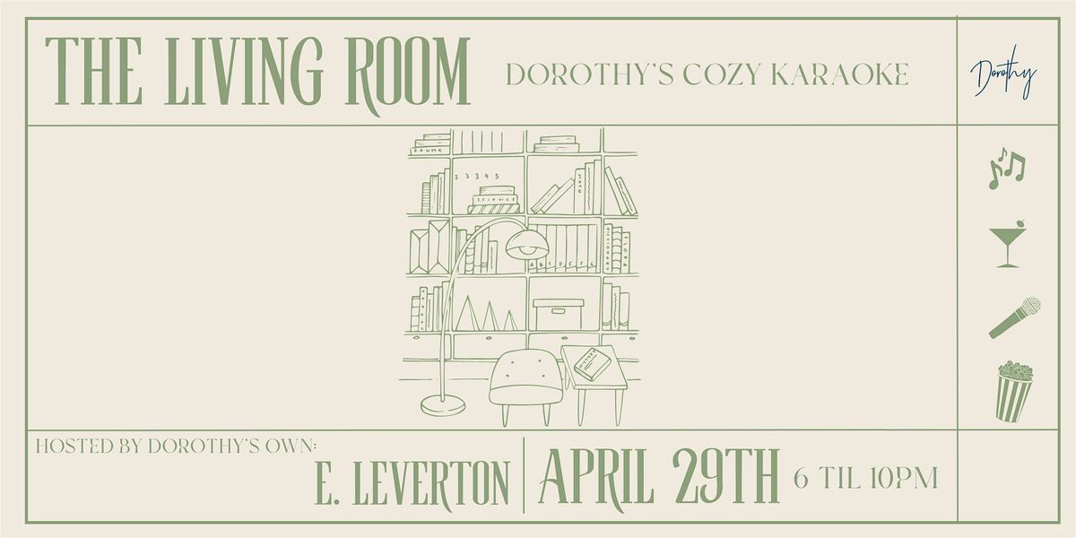 The Living Room: Dorothy's Cozy + Queer Karaoke hosted by E. Leverton!